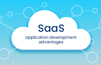 What are the advantages of SaaS application development for your business?