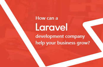 How can a Laravel development company help your business grow?