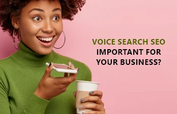 Why is Voice Search SEO important for your business?