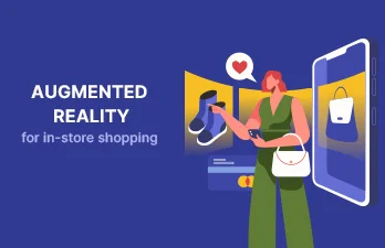 How Augmented Reality solutions can drive better customer engagement for in-store shopping?