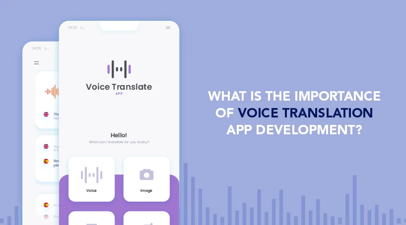 What is the importance of Voice translation app development?