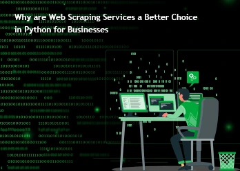 Why are Web Scraping Services a Better Choice in Python for Businesses?