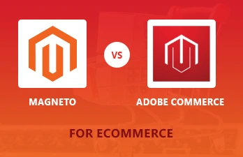 Understanding the difference between Magento and Adobe commerce for Ecommerce
