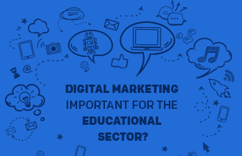 Why is digital marketing important for the educational sector?