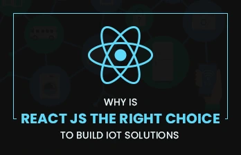 Why is react js the right choice to build IoT solutions?