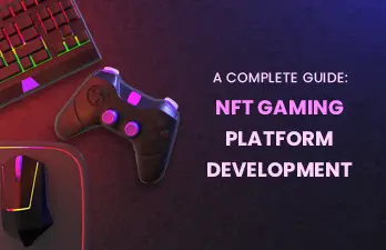 A complete guide: for NFT gaming platform development