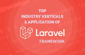 Unveiling top industry verticals & application of laravel framework