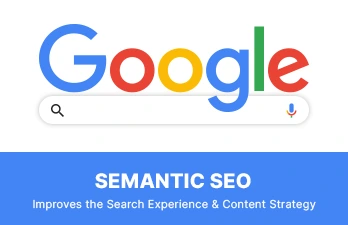 How semantic SEO improves the search experience & content strategy