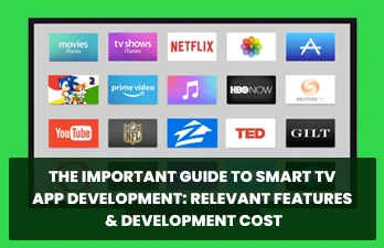 The important guide to smart TV app development: relevant features & development cost