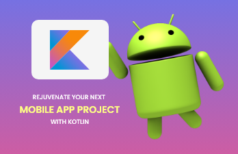 Rejuvenate your next mobile app project with kotlin