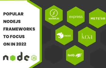 Popular node js frameworks to focus on in 2022