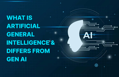 What is Artificial General Intelligence & How It Differs from Gen AI